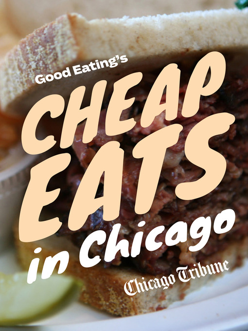 Title details for Good Eating's Cheap Eats in Chicago by Chicago Tribune Staff - Available